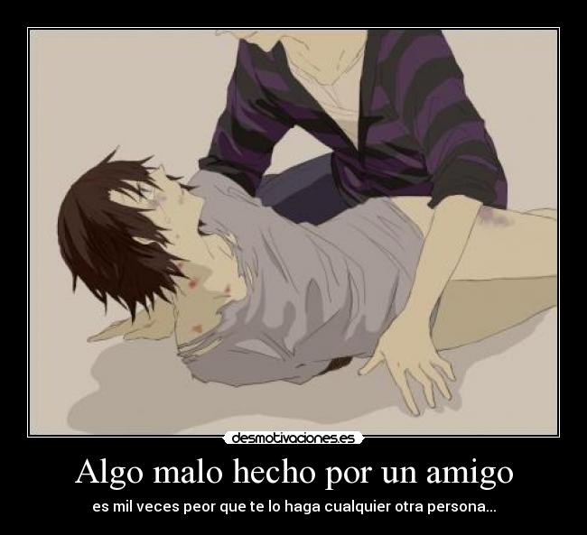 carteles anime yaoi cosas malas amigos otras personas desmotivaciones