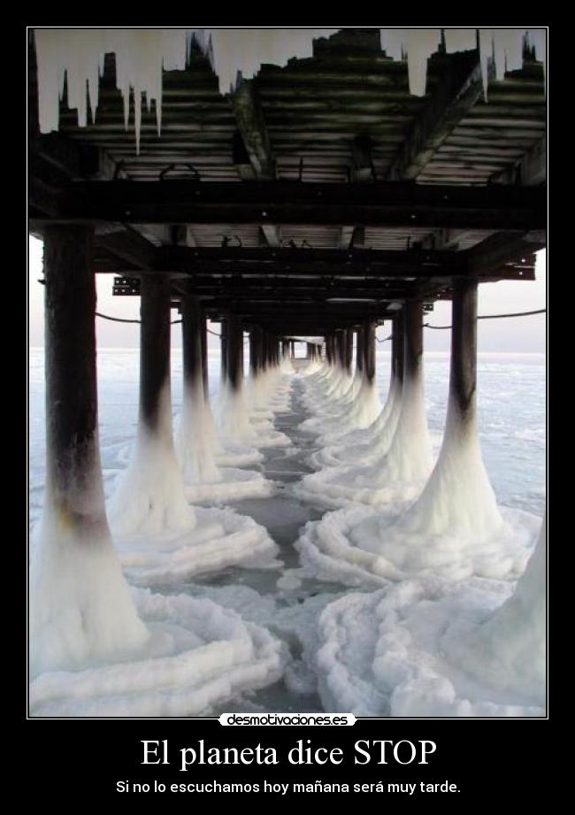 El planeta dice STOP - Si no lo escuchamos hoy mañana será muy tarde.