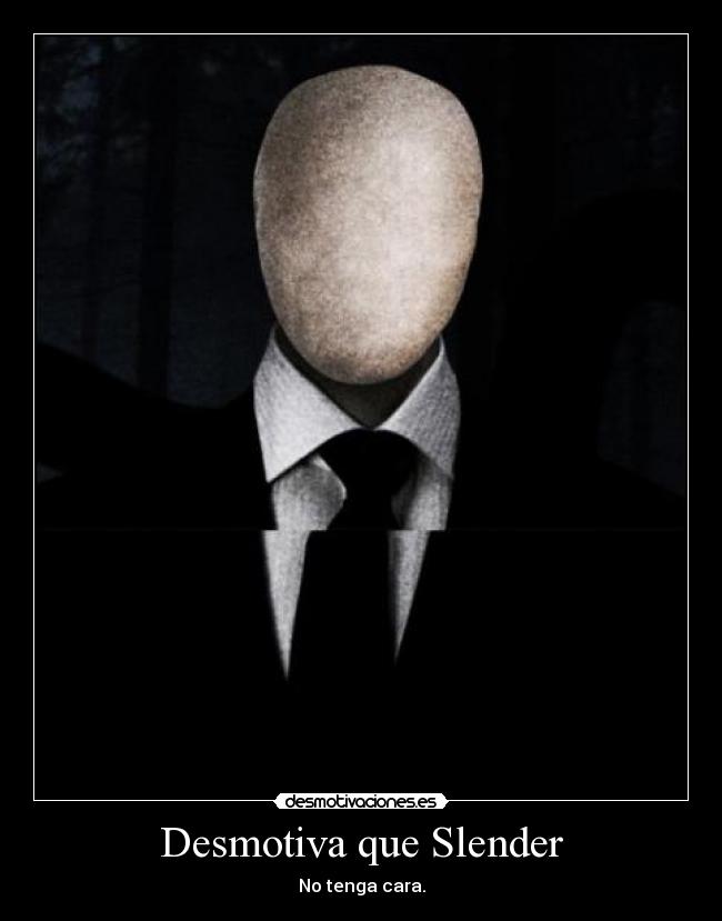 Desmotiva que Slender - No tenga cara.