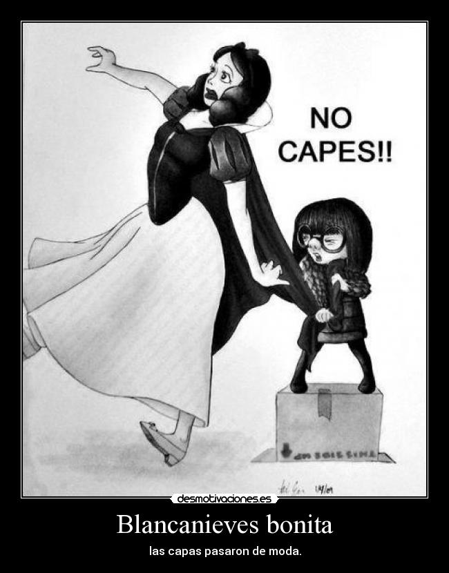 Blancanieves bonita - las capas pasaron de moda.