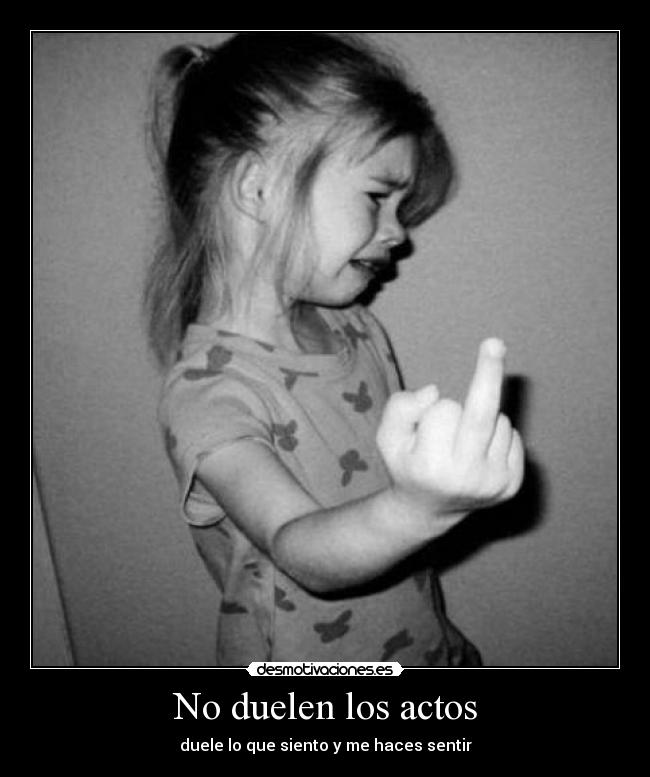 No duelen los actos -
