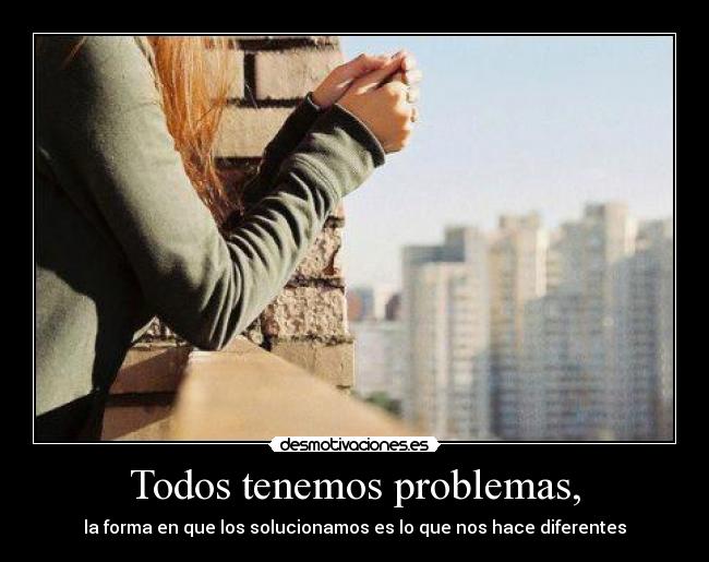 carteles problemas solve everything you can desmotivaciones