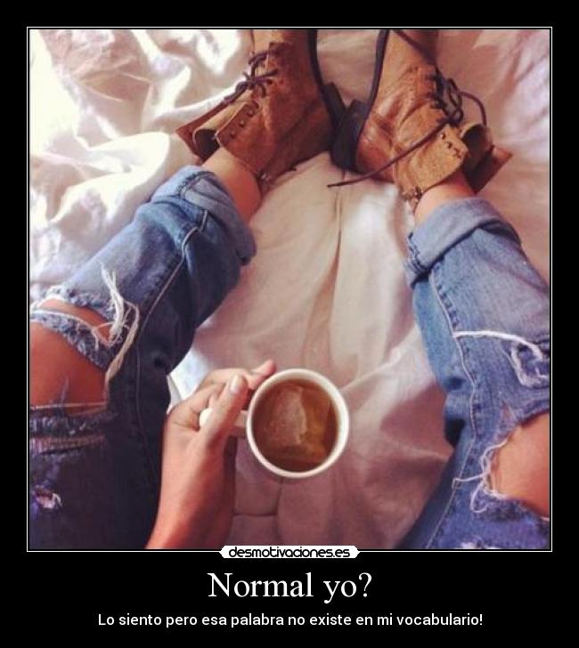 Normal yo? -