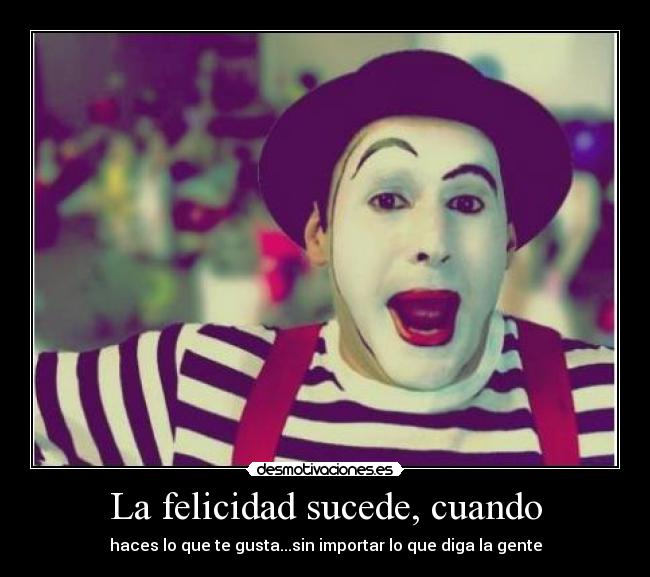 La felicidad sucede, cuando - 