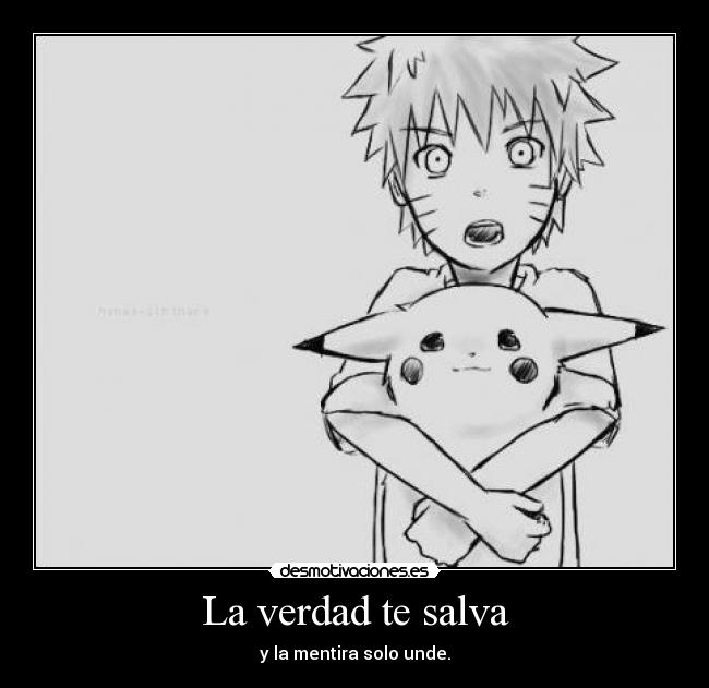 La verdad te salva - y la mentira solo unde.