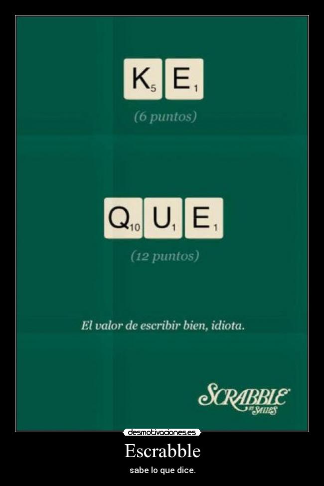 Escrabble - sabe lo que dice.
