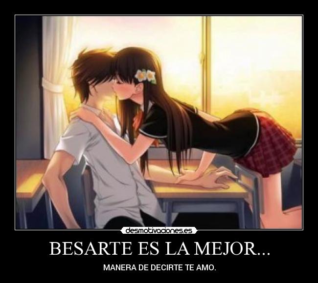 BESARTE ES LA MEJOR... - MANERA DE DECIRTE TE AMO.