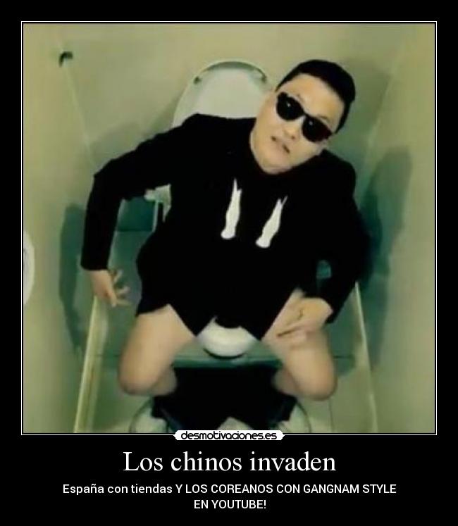 Los chinos invaden - España con tiendas Y LOS COREANOS CON GANGNAM STYLE
EN YOUTUBE!
