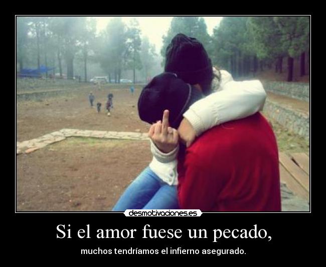 Si el amor fuese un pecado, -
