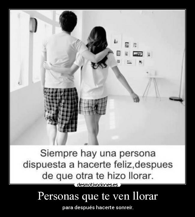 Personas que te ven llorar -