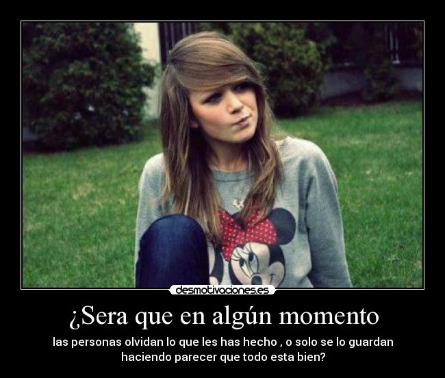 ¿Sera que en algún momento -