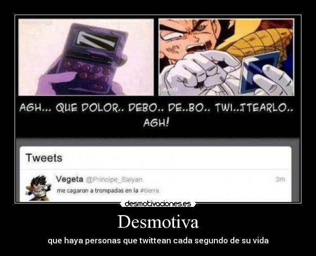 Desmotiva - que haya personas que twittean cada segundo de su vida
