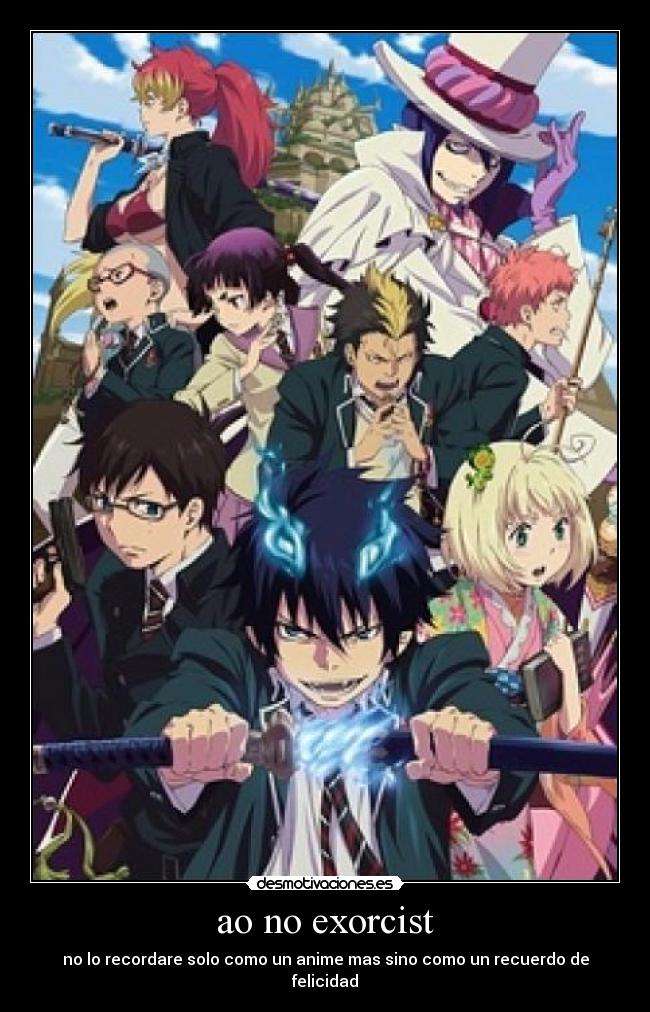 ao no exorcist - no lo recordare solo como un anime mas sino como un recuerdo de felicidad