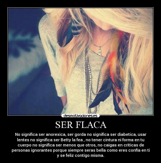 SER FLACA -
