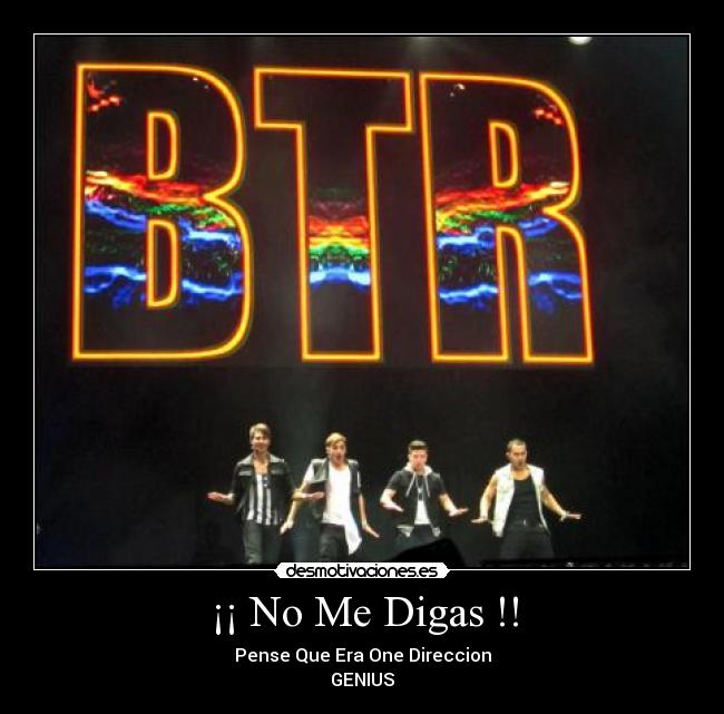 carteles btr big time rush james kendall logan carlos digas pense que era one direccion desmotivaciones
