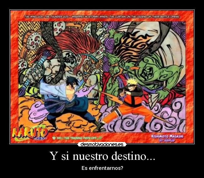 Y si nuestro destino... - Es enfrentarnos?