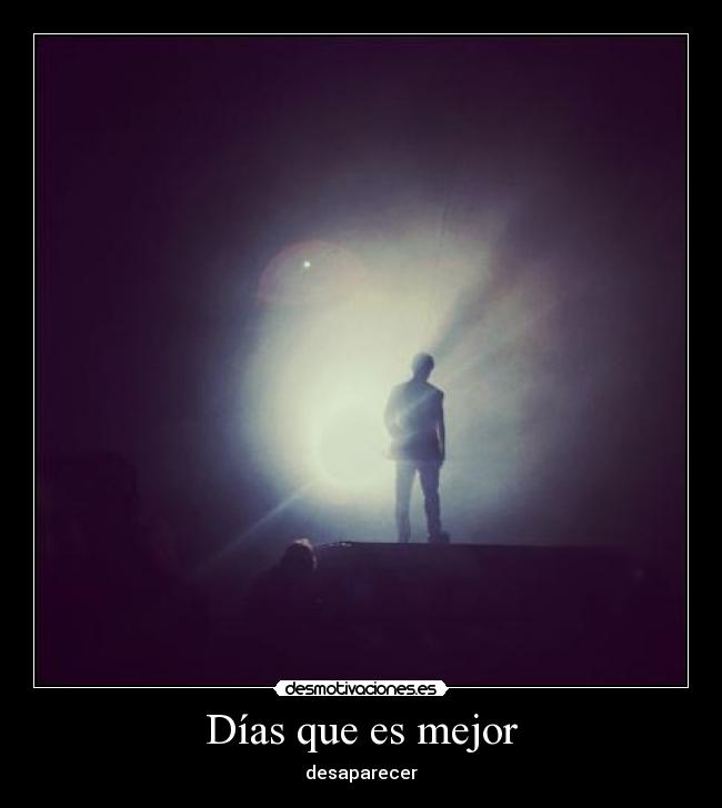 Días que es mejor - desaparecer