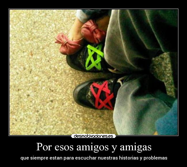 Por esos amigos y amigas -