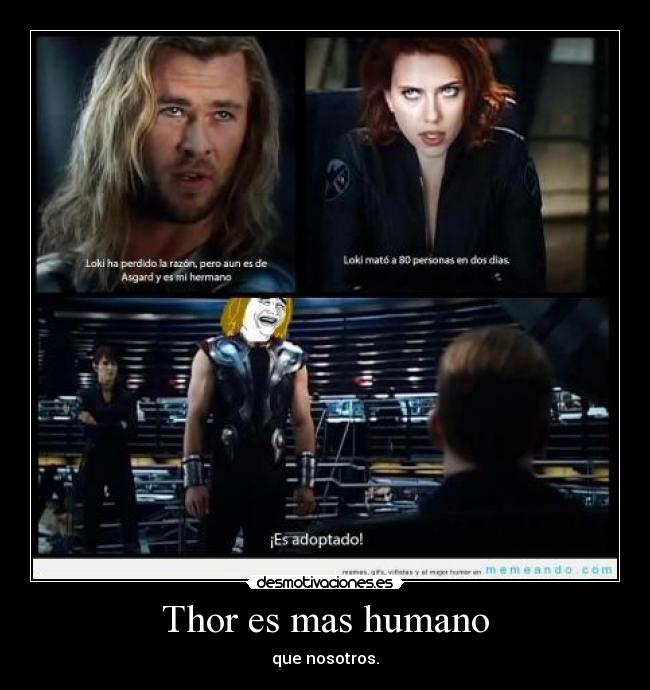 carteles jajajaajaja thor mas humano nosotros desmotivaciones