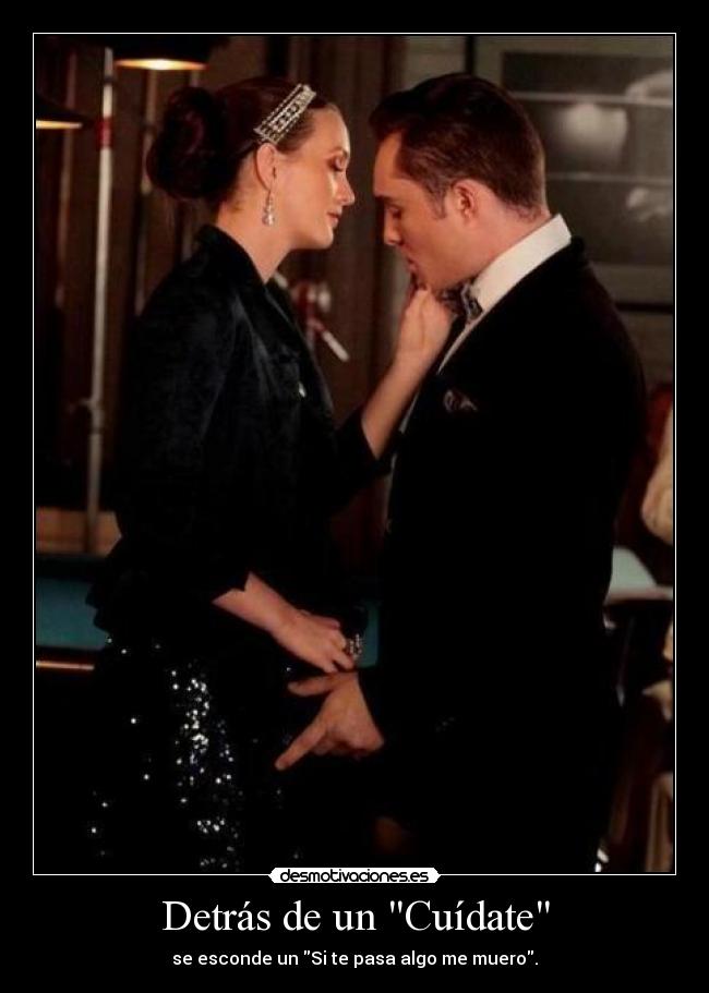 Detrás de un Cuídate - se esconde un Si te pasa algo me muero.