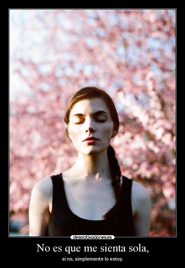 No es que me sienta sola, - 