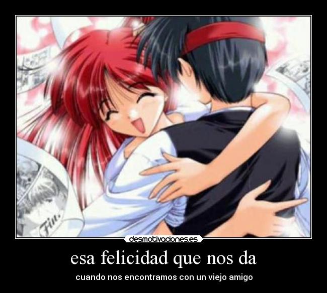 esa felicidad que nos da - cuando nos encontramos con un viejo amigo