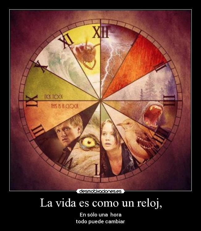 La vida es como un reloj, -
