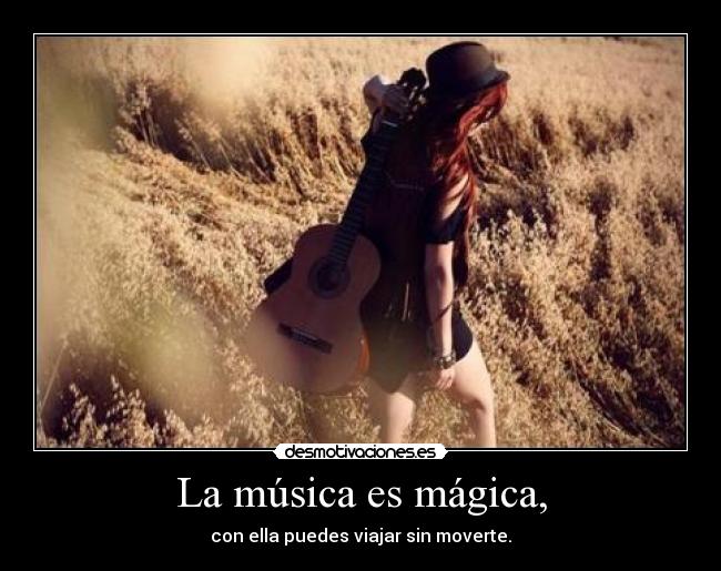 La música es mágica, - 