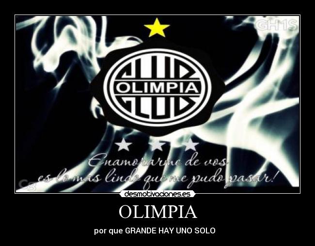 OLIMPIA - por que GRANDE HAY UNO SOLO ♥♥♥