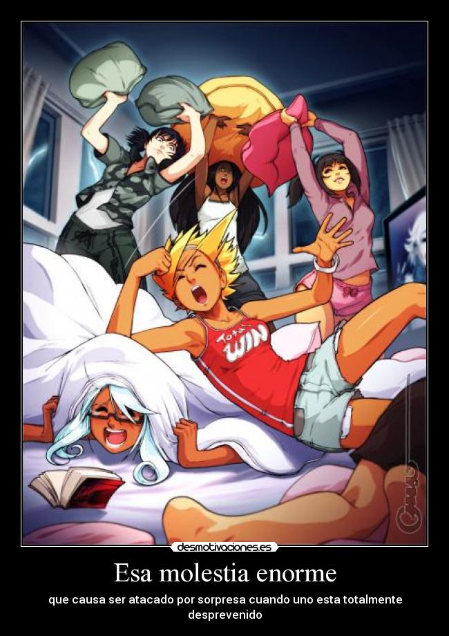 Esa molestia enorme - que causa ser atacado por sorpresa cuando uno esta totalmente desprevenido