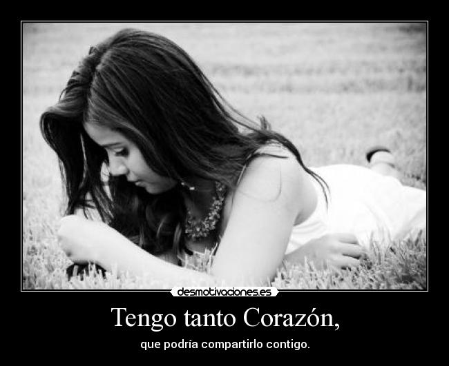 Tengo tanto Corazón, - 