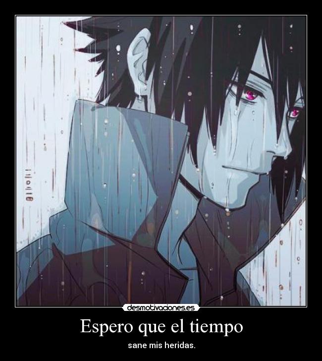 Espero que el tiempo - sane mis heridas.