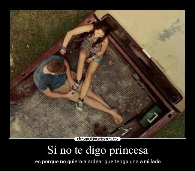 Si no te digo princesa -