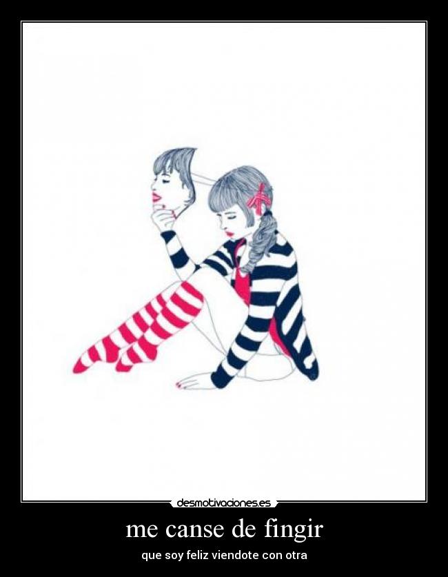 me canse de fingir -