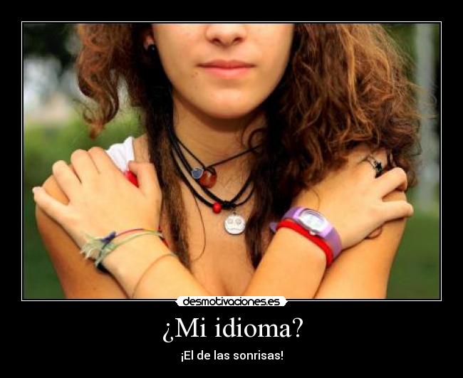 ¿Mi idioma? - ¡El de las sonrisas!