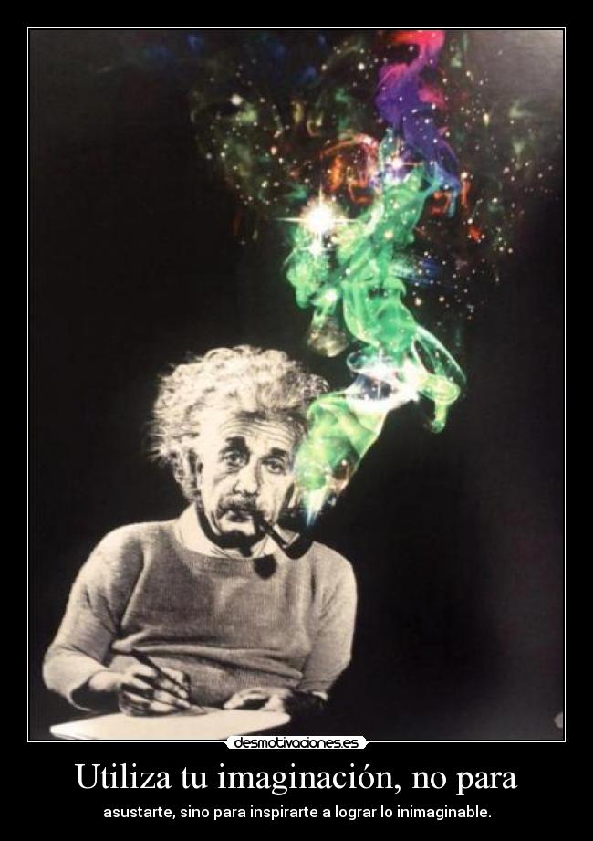 carteles imaginacion tumamaesunzombie imaginacion asustarte inspirarte inimaginable albert einstein desmotivaciones