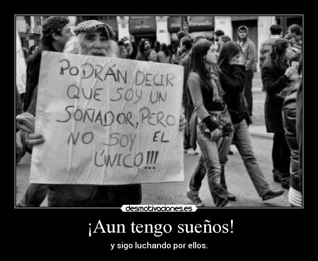 ¡Aun tengo sueños! -