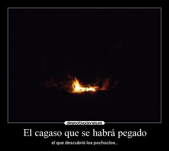 El cagaso que se habrá pegado - 