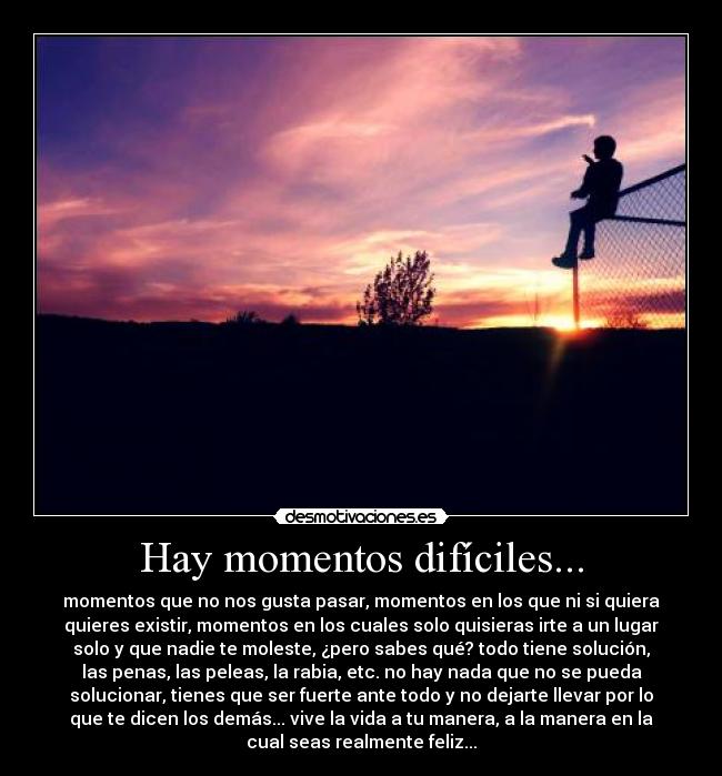 Hay momentos difíciles... -