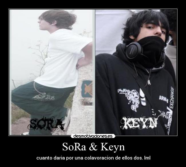 SoRa & Keyn - cuanto daria por una colavoracion de ellos dos. lml