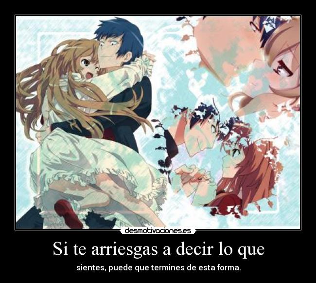 Si te arriesgas a decir lo que - sientes, puede que termines de esta forma.