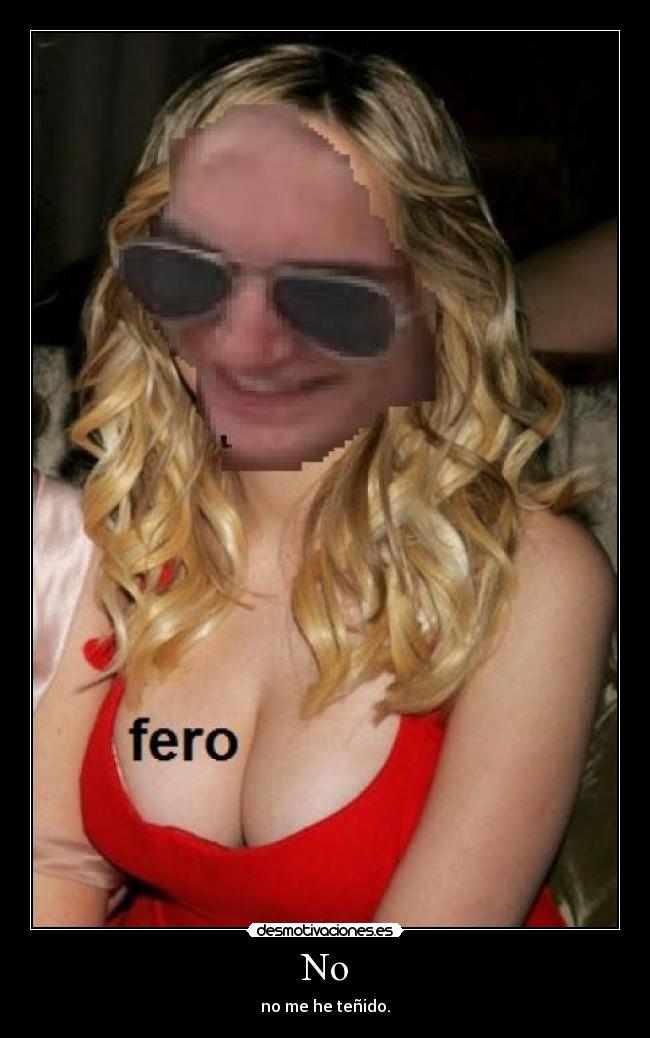 No - no me he teñido.