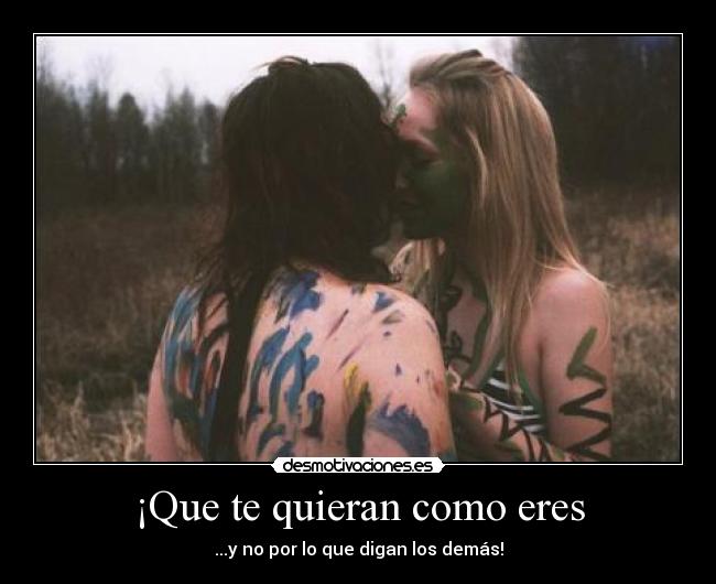 carteles que quieran como eres por que digan los demas desmotivaciones