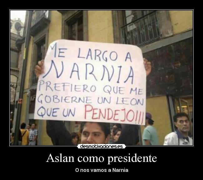 Aslan como presidente - O nos vamos a Narnia