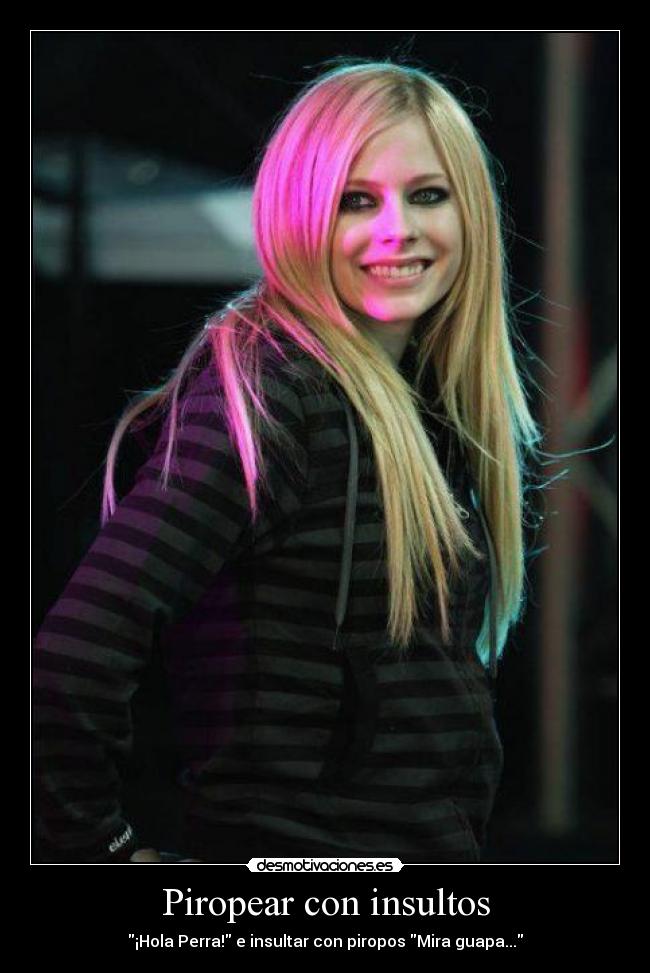 Piropear con insultos - ¡Hola Perra! e insultar con piropos Mira guapa...