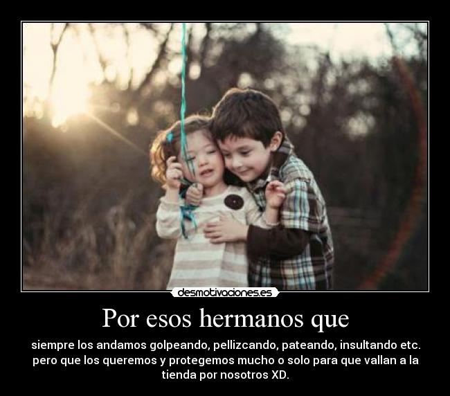 Por esos hermanos que -