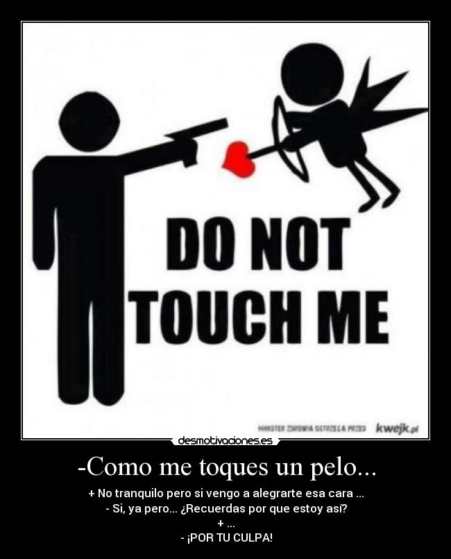 -Como me toques un pelo... - 