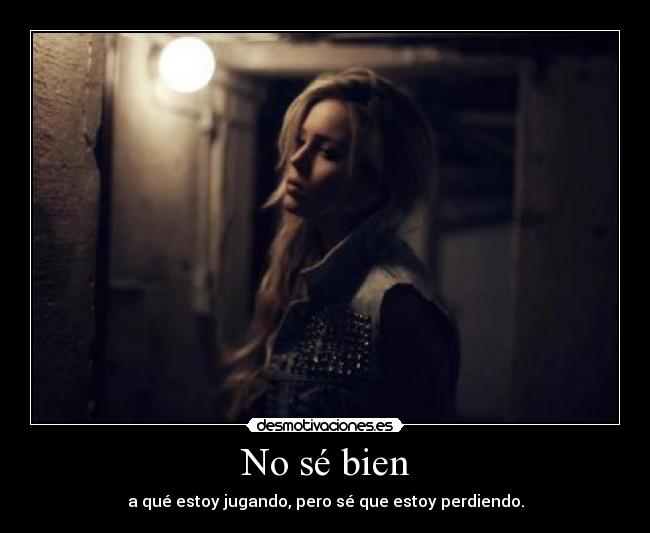 No sé bien -