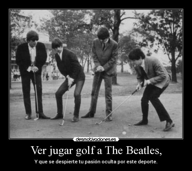 Ver jugar golf a The Beatles, -