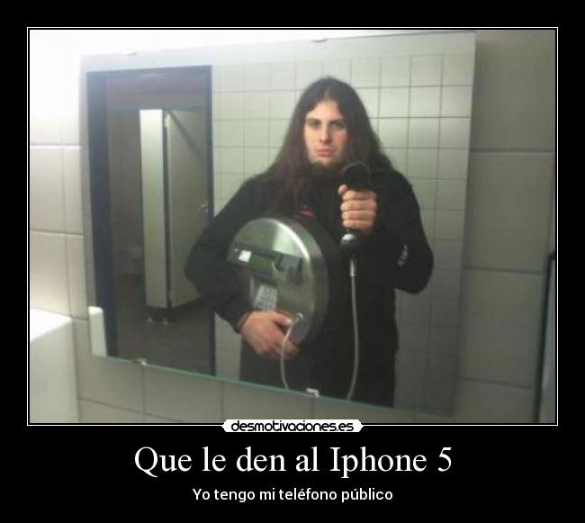 Que le den al Iphone 5 - Yo tengo mi teléfono público